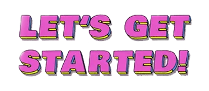 lets get started!